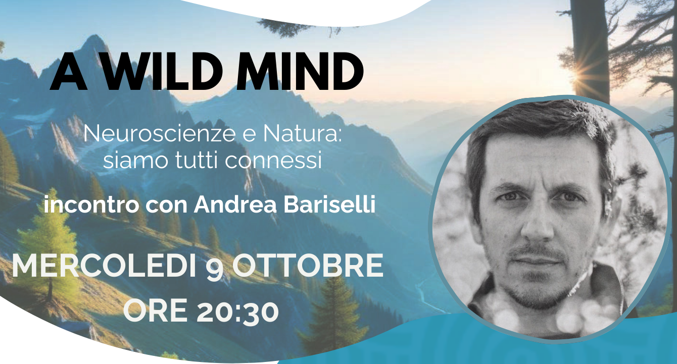 "A Wild Mind" - Neuroscienze e Natura: siamo tutti connessi